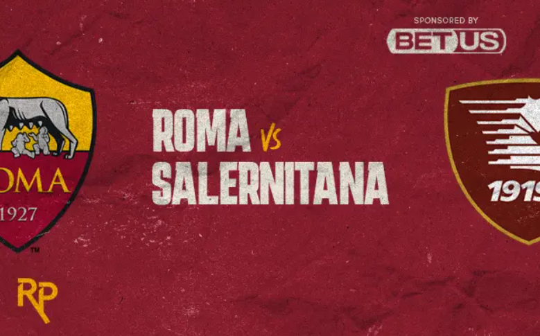 意甲前瞻：罗马主场面对萨勒尼塔纳保持全胜 本轮输球=无缘前四