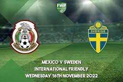 友谊赛前瞻：瑞典近况不佳 墨西哥渴望大胜迎接世界杯